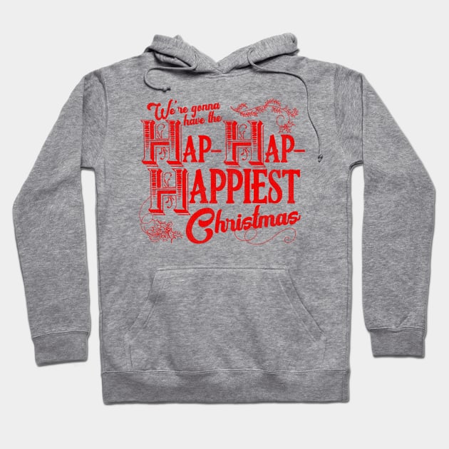 We're Gonna Have the Hap- Hap- Happiest Christmas Hoodie by darklordpug